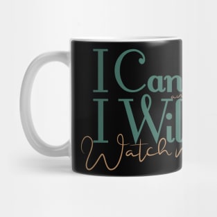 short quotes for women's  :I Can and I Will Watch me Mug